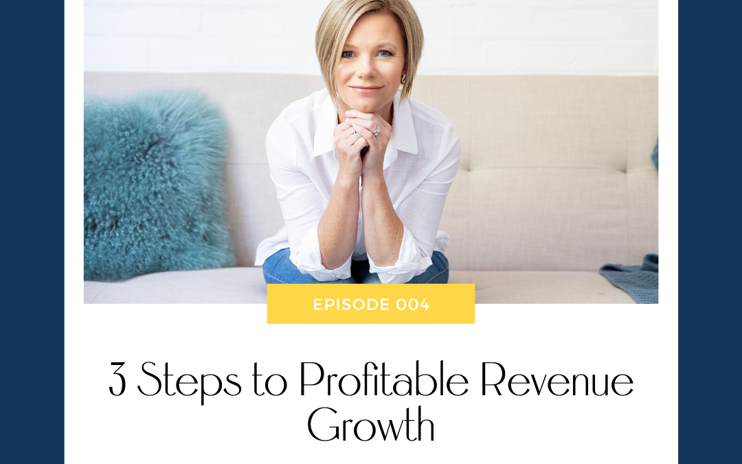 3 Steps To Profitable Revenue Growth