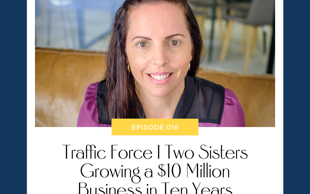 Traffic Force I Two Sisters Growing a $10 Million Business in Ten Years