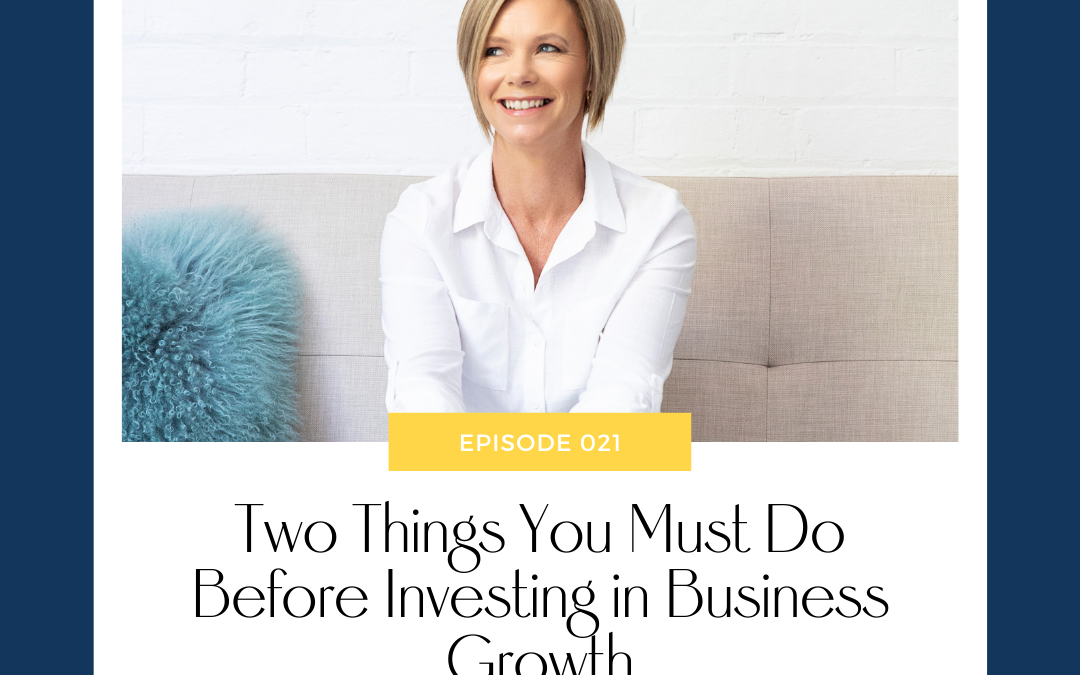 Two Things You Must Do Before Investing in Business Growth