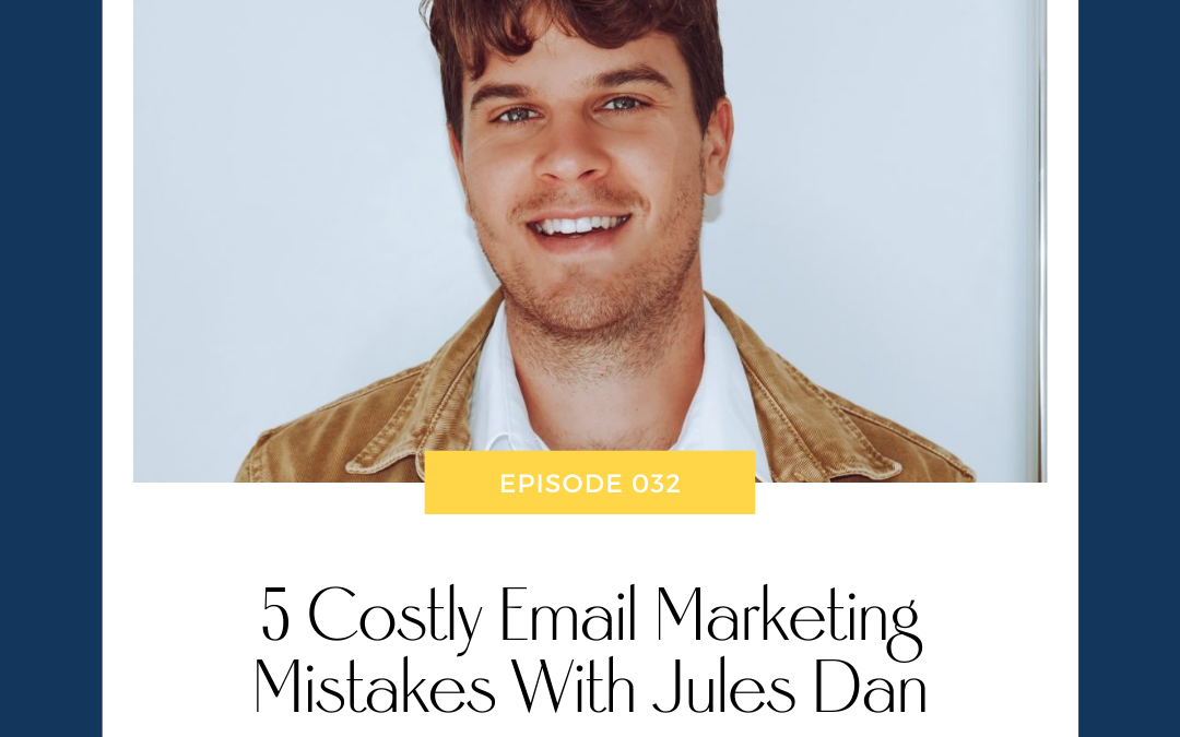 5 Costly Email Marketing Mistakes With Jules Dan