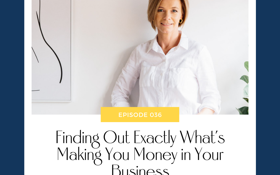 Finding Out Exactly What’s Making You Money in Your Business