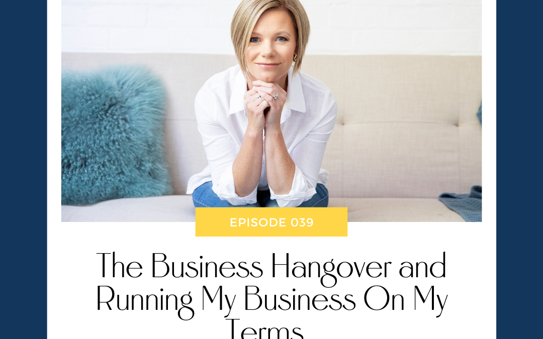 The Business Hangover and Running My Business On My Terms